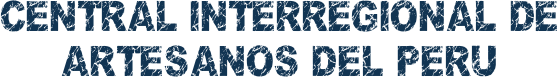 CENTRAL INTERREGIONAL DE ARTESANOS DEL PERU